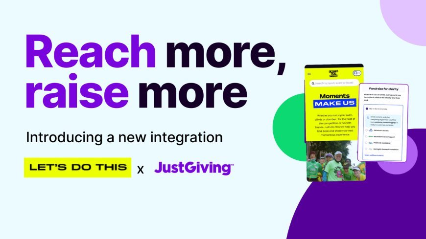 Reach More, Raise More: Introducing the JustGiving x Let’s Do This Event Fundraising Integration