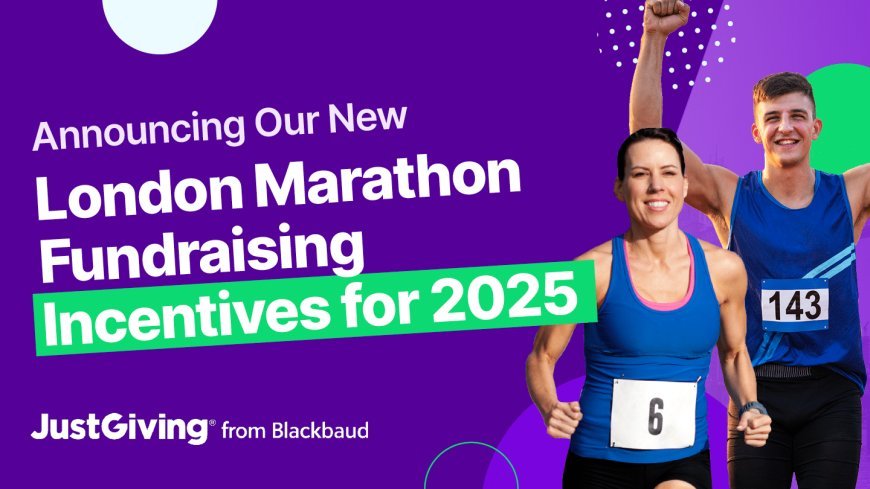 Announcing Our New London Marathon 2025 Fundraising Incentives