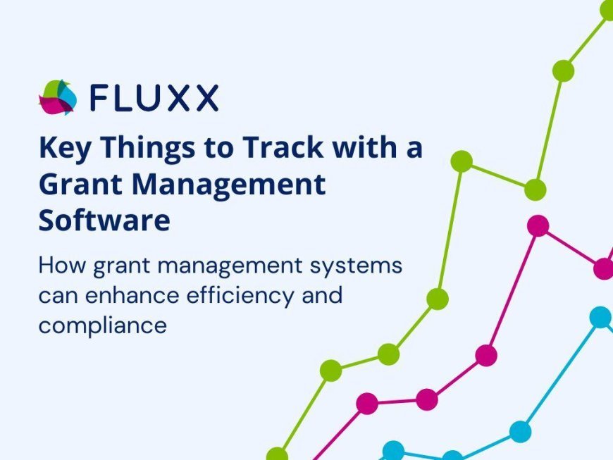 Key Things to Track with a Grant Management Software